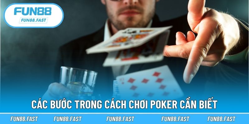 Các bước trong cách chơi poker cần biết
