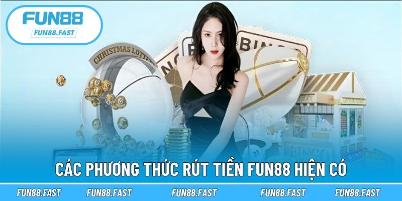 Các phương thức rút tiền Fun88 hiện có