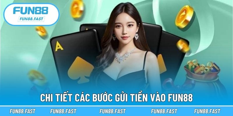 Chi tiết các bước gửi tiền vào Fun88