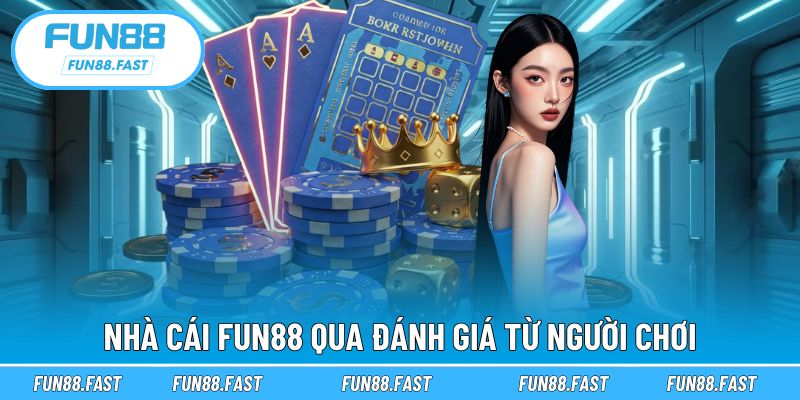 Đánh giá khách quan dành cho Fun88
