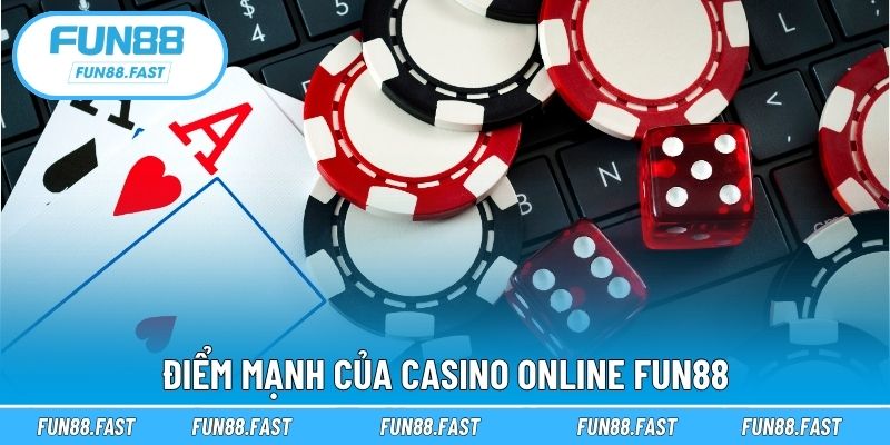 Điểm mạnh của casino online Fun88