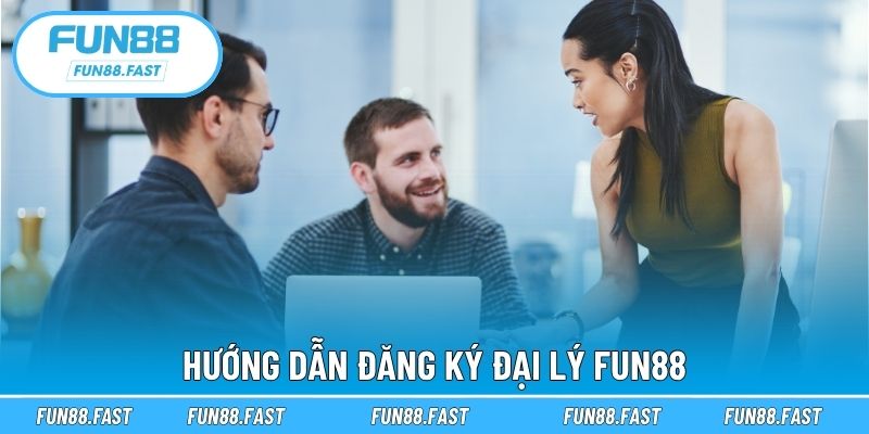 Hướng dẫn đăng ký đại lý Fun88