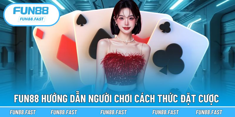 Nắm rõ quy trình trải nghiệm cá cược cùng Fun88