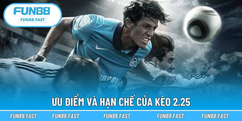 Kèo 2.25 phù hợp với người chơi giàu kinh nghiệm