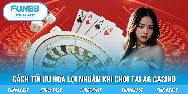 Mẹo tăng cơ hội thắng tại AG Casino FUN88