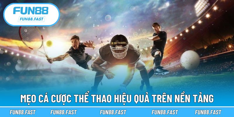 Một số kinh nghiệm giúp cá cược thể thao FUN88 thông minh hơn