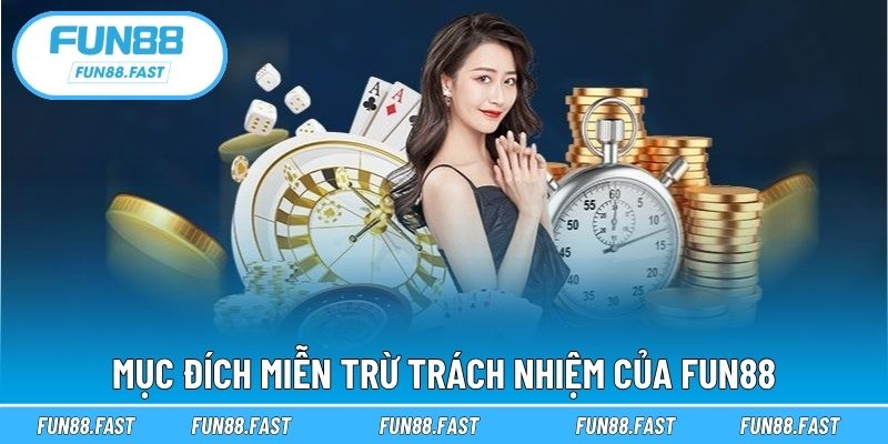 Mục đích miễn trừ trách nhiệm của Fun88