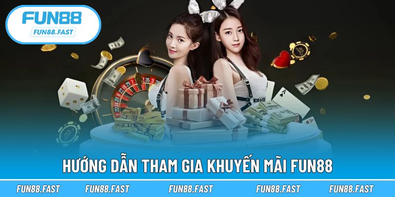 Quy trình tham gia chương trình khuyến mãi FUN88 dễ thực hiện