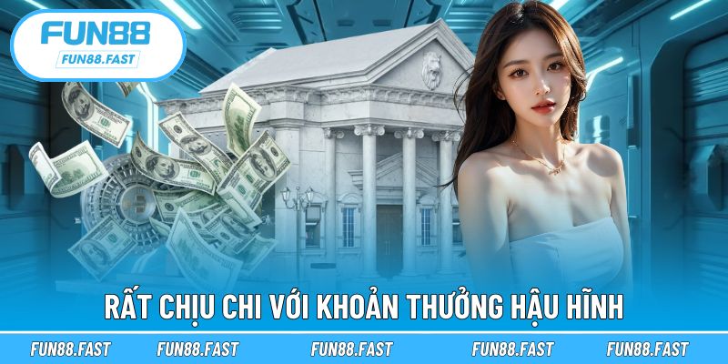 Rất chịu chi với khoản thưởng hậu hĩnh