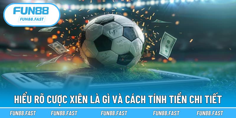 Tìm hiểu bản chất và công thức cược xiên cơ bản