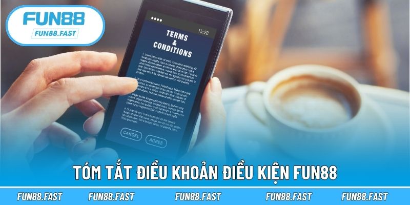 Tóm tắt điều khoản điều kiện Fun88