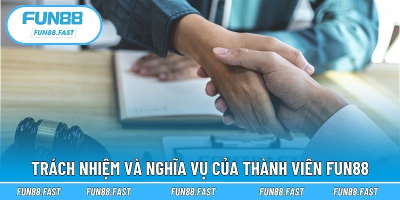 Trách nhiệm và nghĩa vụ của thành viên Fun88