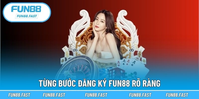 Từng bước đăng ký Fun88 rõ ràng